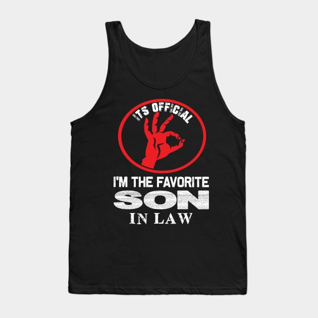 It's Official I'm the favorite son in law. funny son in law quote Tank Top by DODG99